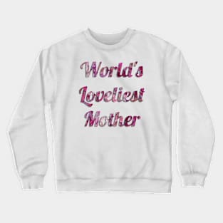 World's Loveliest Mother (Pink) Crewneck Sweatshirt